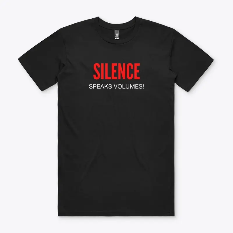 SILENCE SPEAKS VOLUMES!