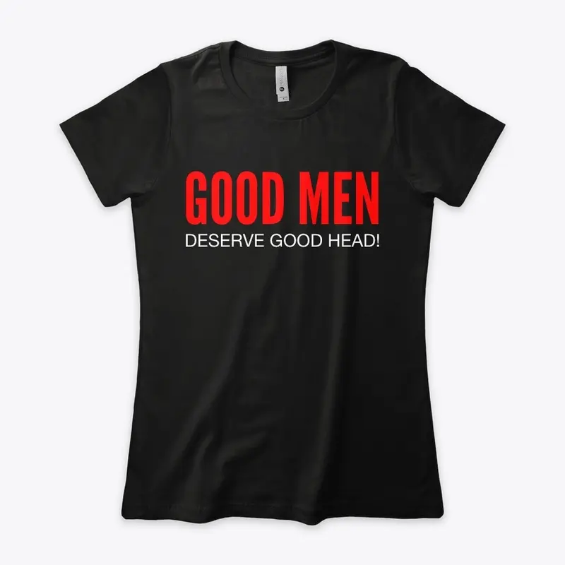 GOOD MEN DESERVE