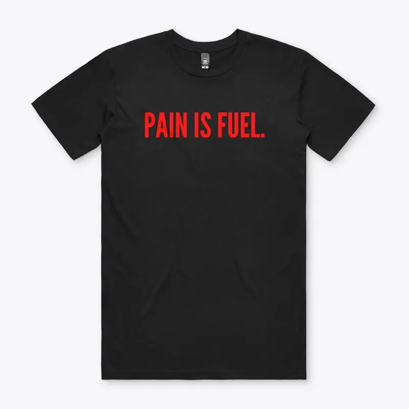 PAIN IS FUEL.